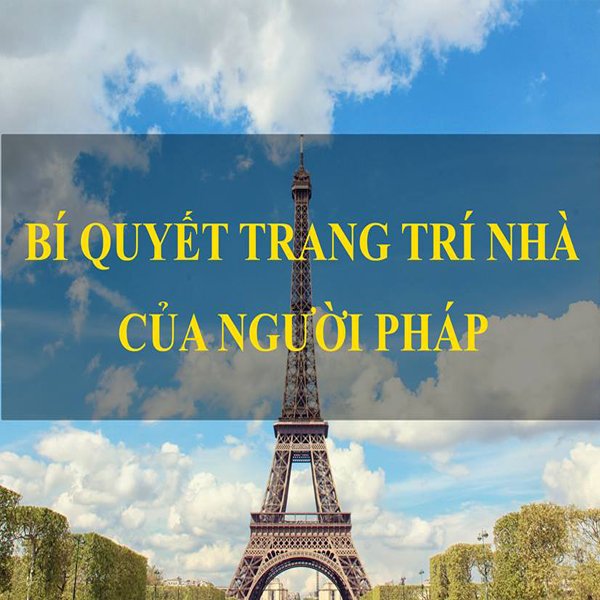 Bí quyết trang trí nhà của người Pháp